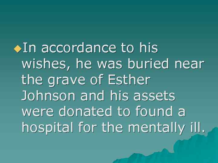 u. In accordance to his wishes, he was buried near the grave of Esther