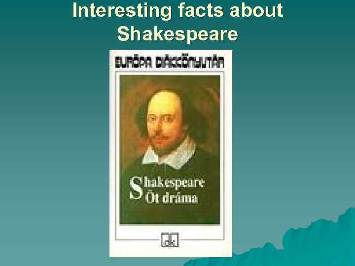 Interesting facts about Shakespeare 