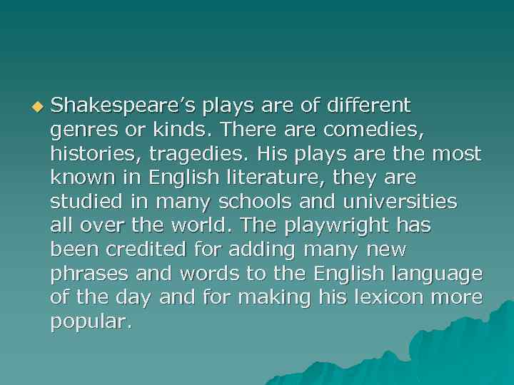 u Shakespeare’s plays are of different genres or kinds. There are comedies, histories, tragedies.