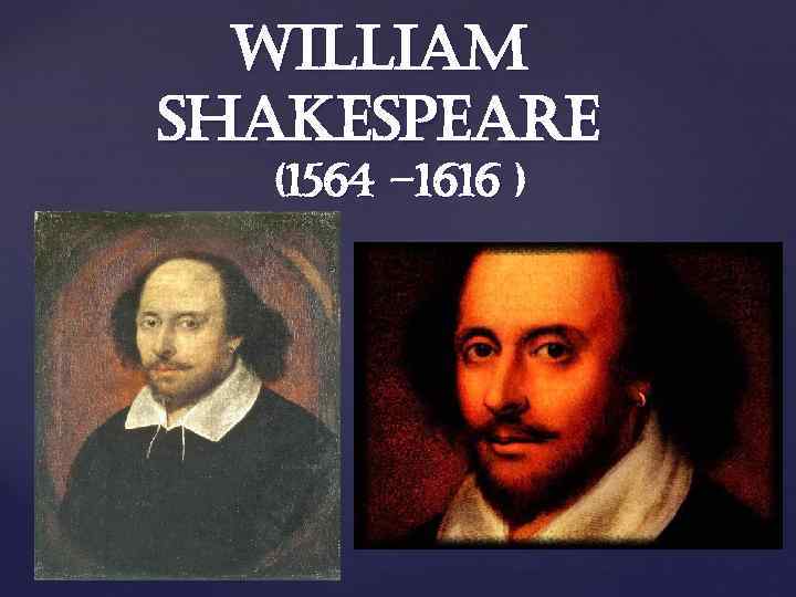 William shakespeare (1564 – 1616 ) { 