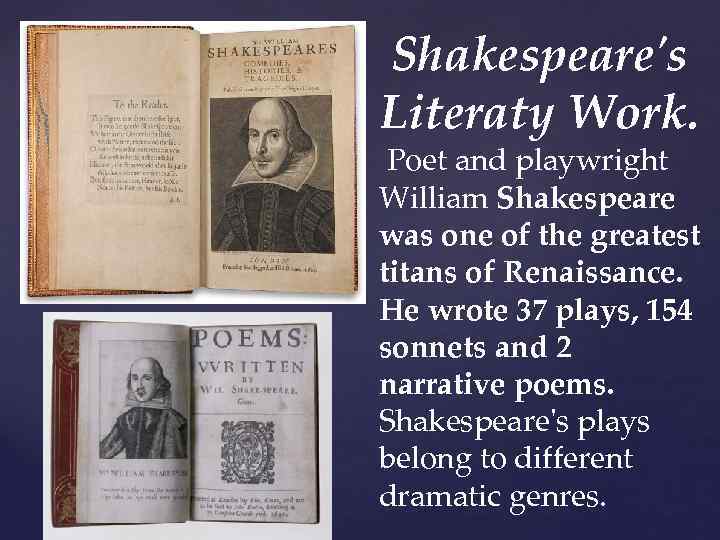  Shakespeare's Literaty Work. Poet and playwright William Shakespeare was one of the greatest