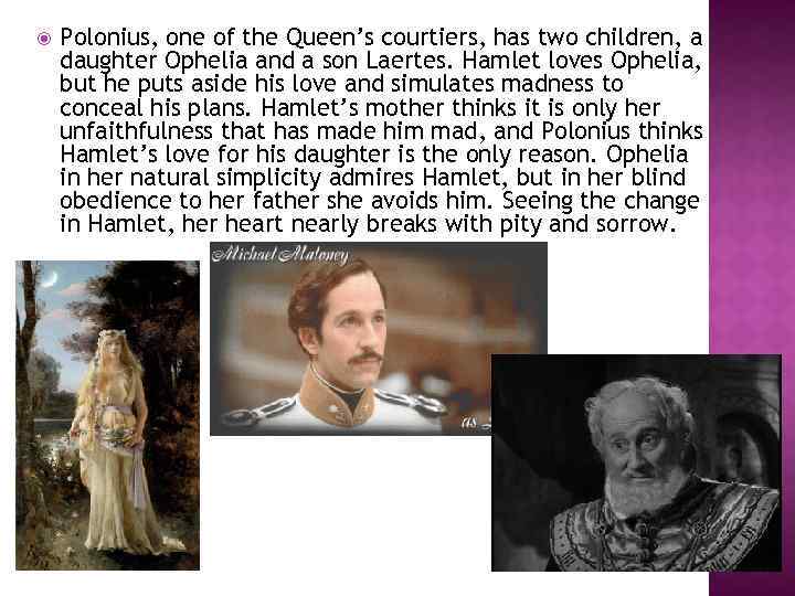  Polonius, one of the Queen’s courtiers, has two children, a daughter Ophelia and