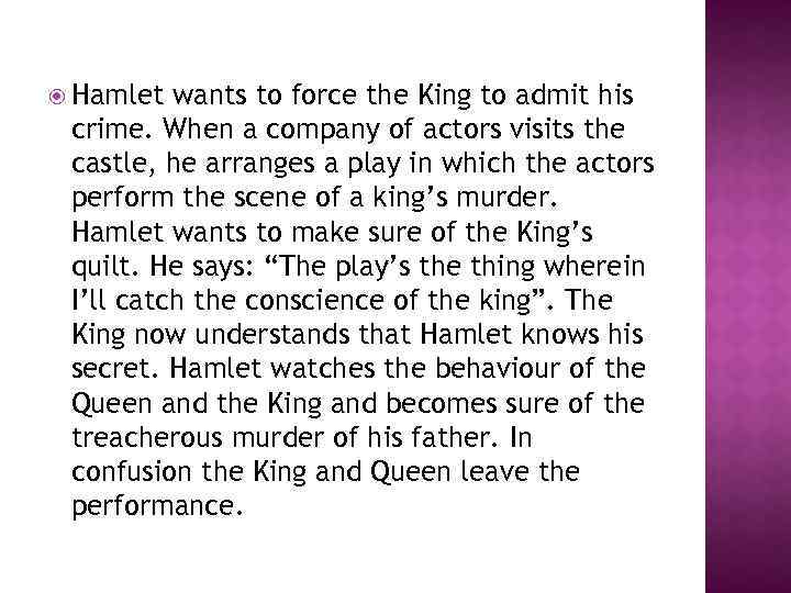  Hamlet wants to force the King to admit his crime. When a company