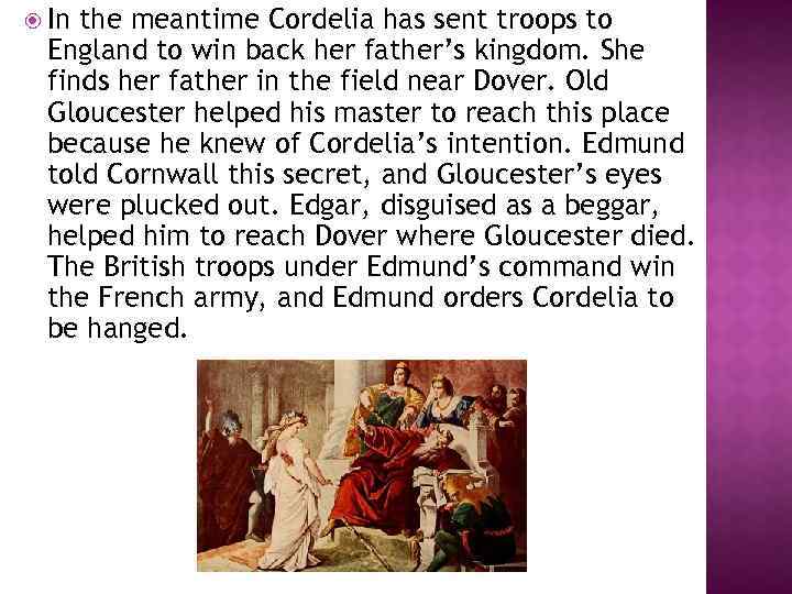  In the meantime Cordelia has sent troops to England to win back her