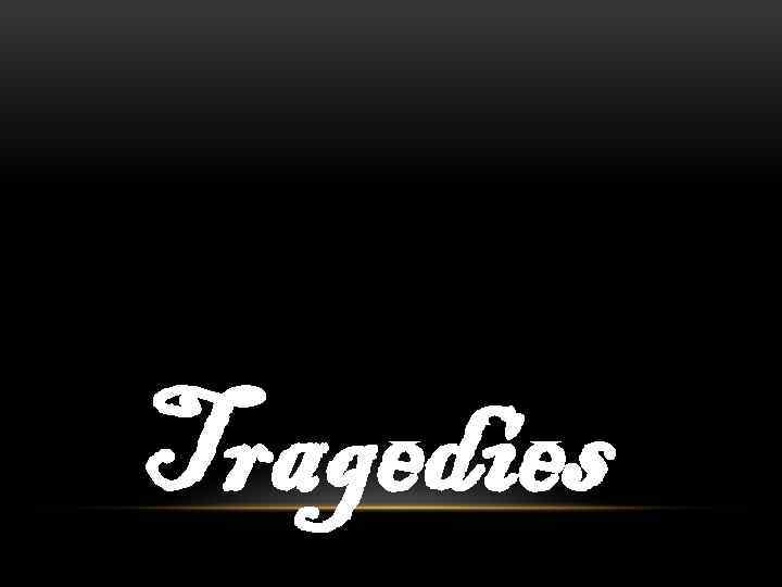 Tragedies 