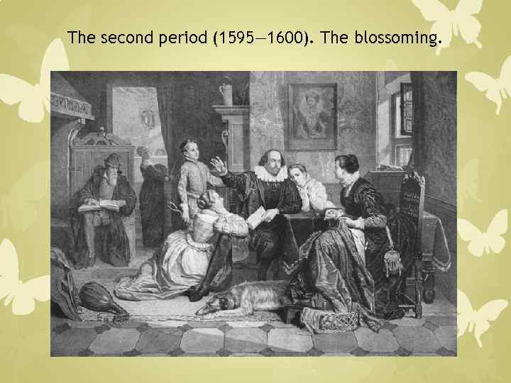 The second period (1595— 1600). The blossoming. 