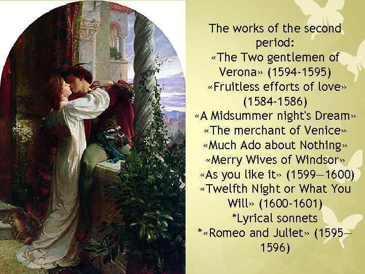 The works of the second period: «The Two gentlemen of Verona» (1594 -1595) «Fruitless