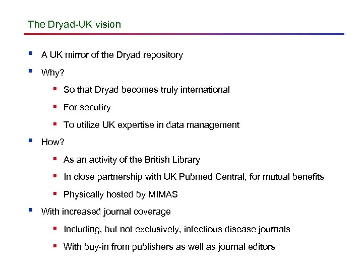 The Dryad-UK vision § § A UK mirror of the Dryad repository Why? §