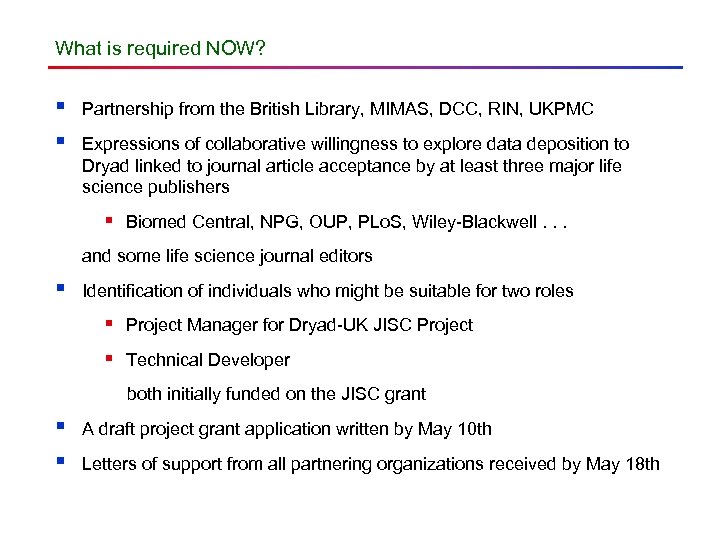 What is required NOW? § § Partnership from the British Library, MIMAS, DCC, RIN,