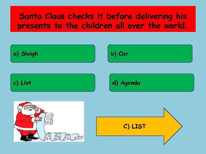 Santa Claus checks it before delivering his presents to the children all over the