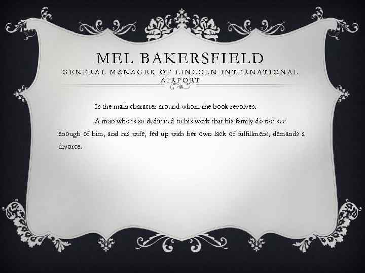 MEL BAKERSFIELD GENERAL MANAGER OF LINCOLN INTERNATIONAL AIRPORT Is the main character around whom