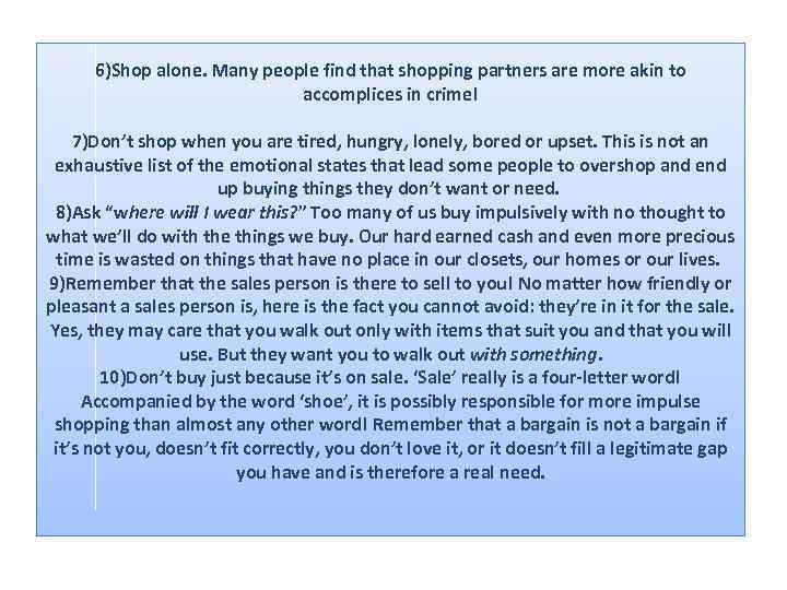 6)Shop alone. Many people find that shopping partners are more akin to accomplices in
