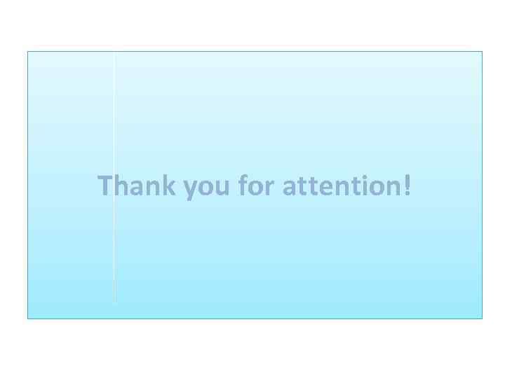 Thank you for attention! 