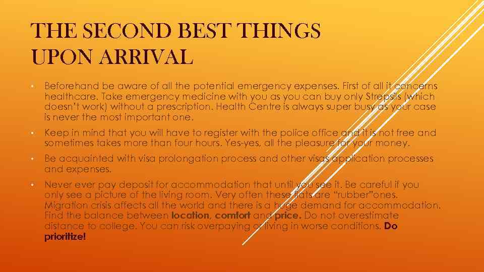 THE SECOND BEST THINGS UPON ARRIVAL • Beforehand be aware of all the potential