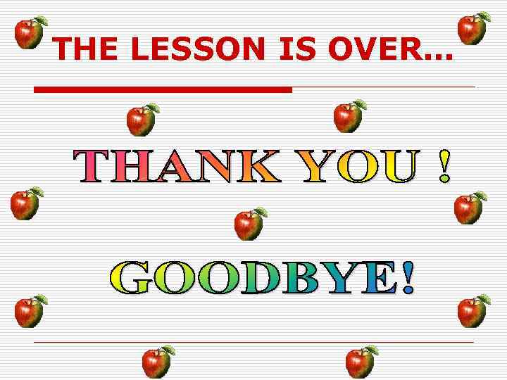 THE LESSON IS OVER… 