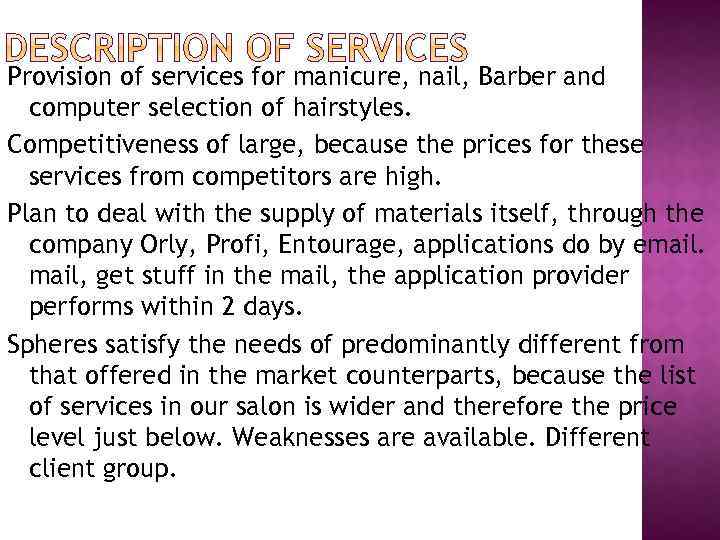 Provision of services for manicure, nail, Barber and computer selection of hairstyles. Competitiveness of