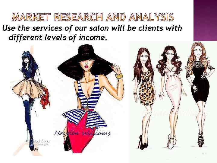 Use the services of our salon will be clients with different levels of income.