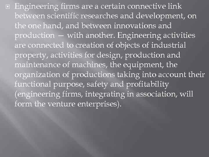  Engineering firms are a certain connective link between scientific researches and development, on