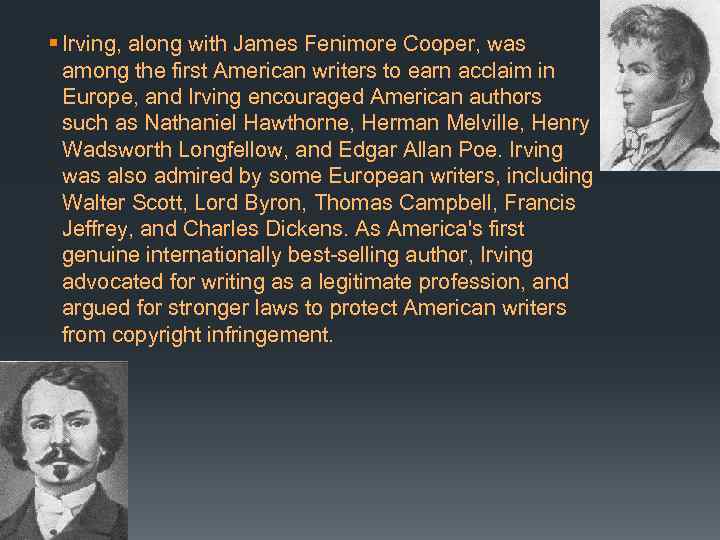 § Irving, along with James Fenimore Cooper, was among the first American writers to