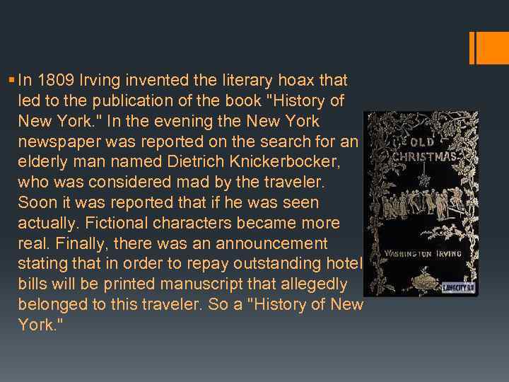 § In 1809 Irving invented the literary hoax that led to the publication of