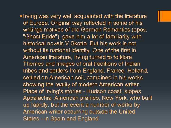 § Irving was very well acquainted with the literature of Europe. Original way reflected