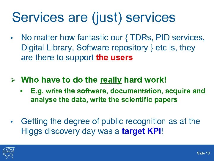 Services are (just) services • No matter how fantastic our { TDRs, PID services,