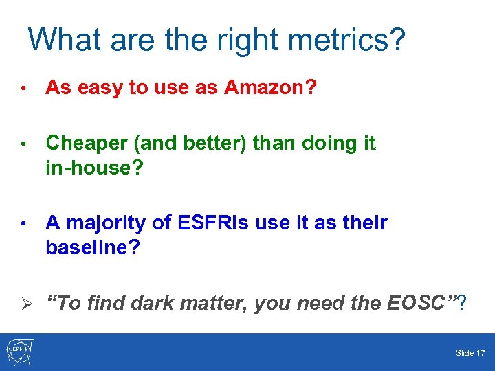 What are the right metrics? • As easy to use as Amazon? • Cheaper