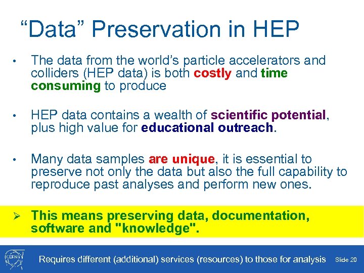 “Data” Preservation in HEP • The data from the world’s particle accelerators and colliders