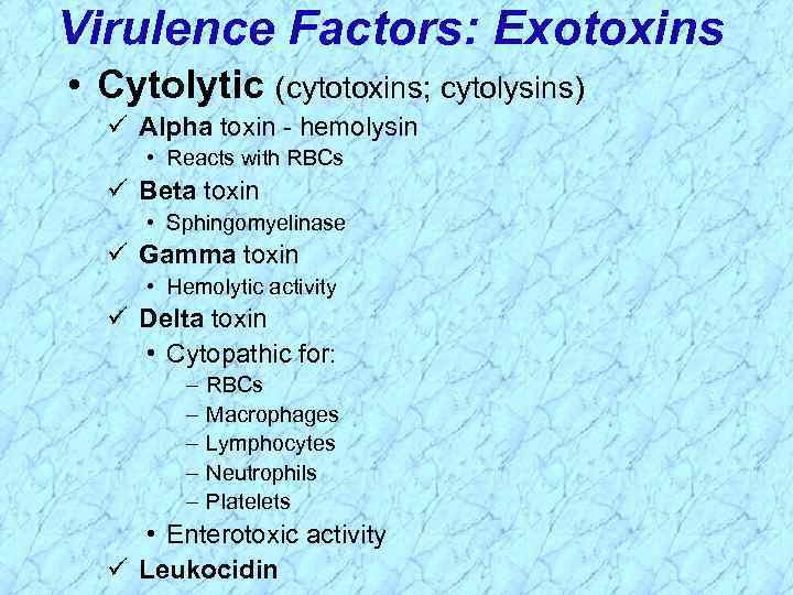 Virulence Factors: Exotoxins • Cytolytic (cytotoxins; cytolysins) Alpha toxin - hemolysin • Reacts with