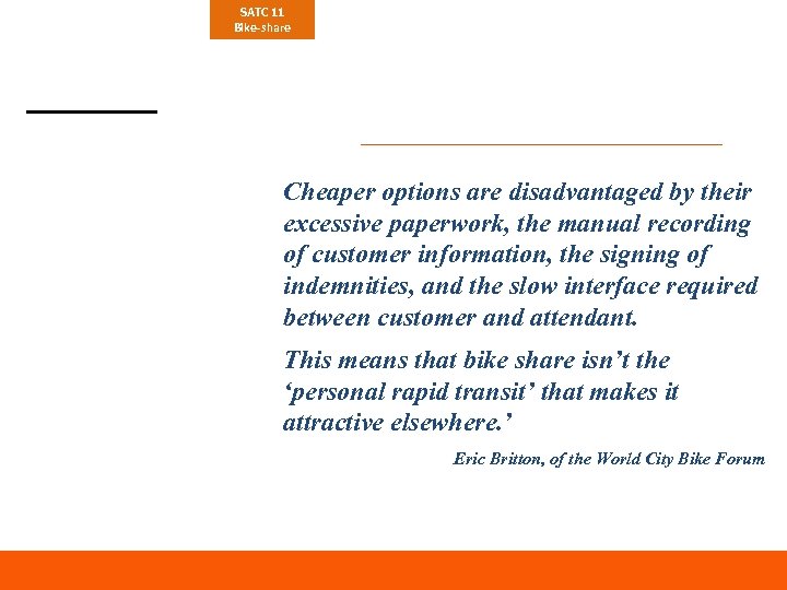 SATC 11 Bike-share Cheaper options are disadvantaged by their excessive paperwork, the manual recording