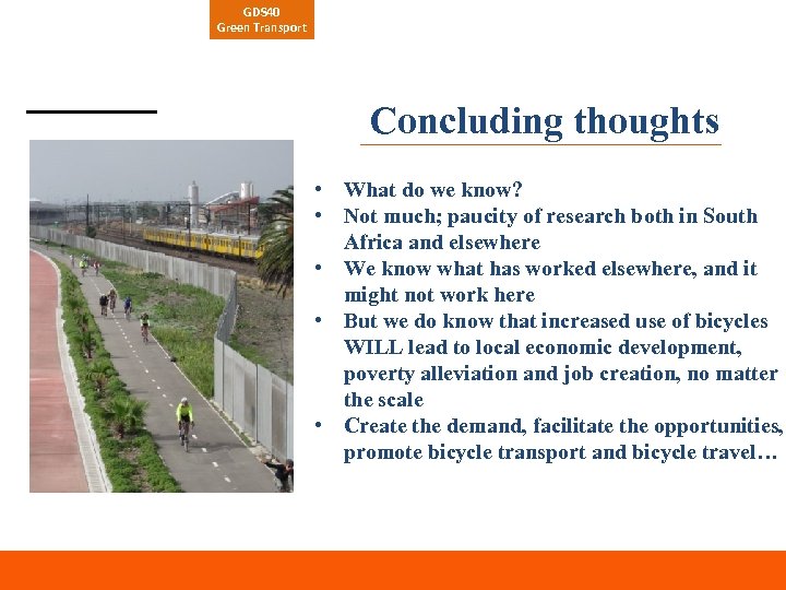 GDS 40 Green Transport Concluding thoughts • What do we know? • Not much;