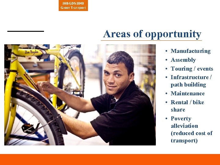 JHB GDS 2040 Green Transport Areas of opportunity • • Manufacturing Assembly Touring /