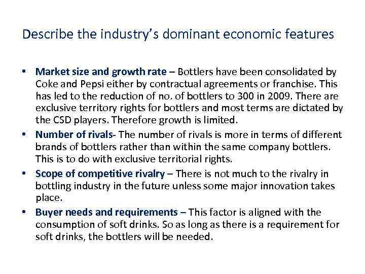 Describe the industry’s dominant economic features • Market size and growth rate – Bottlers