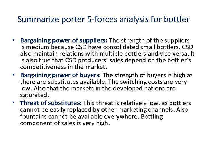 Summarize porter 5 -forces analysis for bottler • Bargaining power of suppliers: The strength