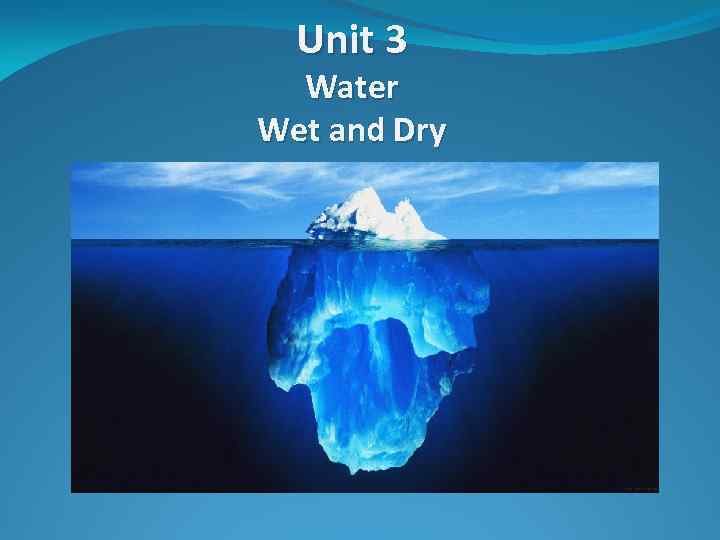 Unit 3 Water Wet and Dry 