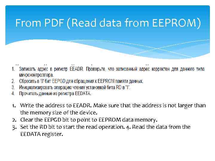 From PDF (Read data from EEPROM) 1. Write the address to EEADR. Make sure