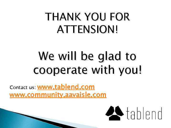 THANK YOU FOR ATTENSION! We will be glad to cooperate with you! www. tablend.