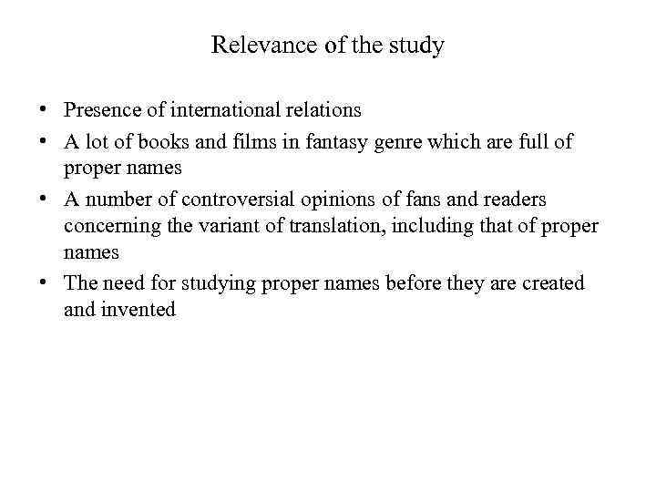 Relevance of the study • Presence of international relations • A lot of books