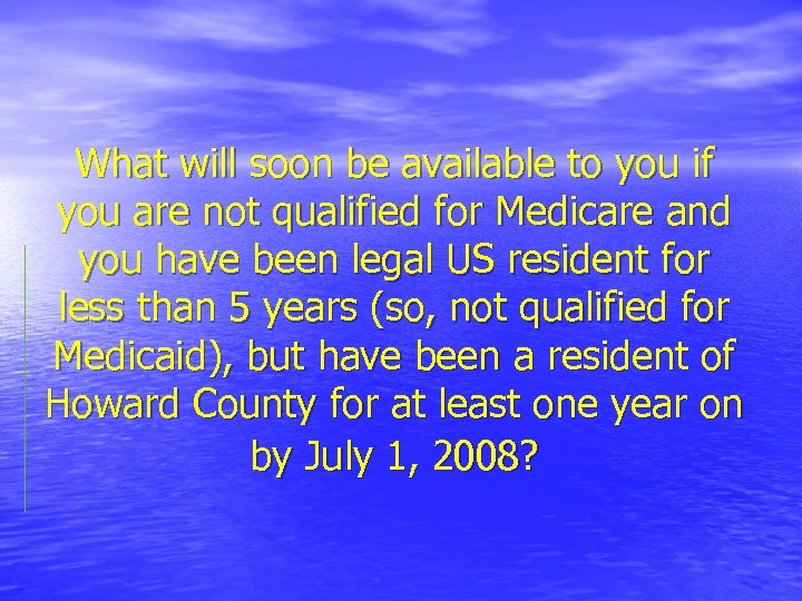 What will soon be available to you if you are not qualified for Medicare