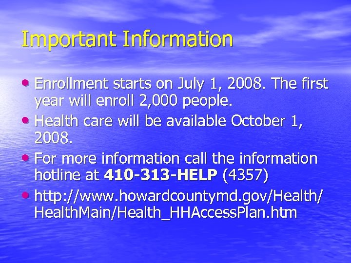 Important Information • Enrollment starts on July 1, 2008. The first year will enroll