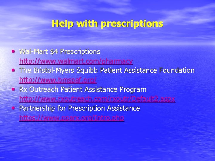 Help with prescriptions • Wal-Mart $4 Prescriptions http: //www. walmart. com/pharmacy • The Bristol-Myers