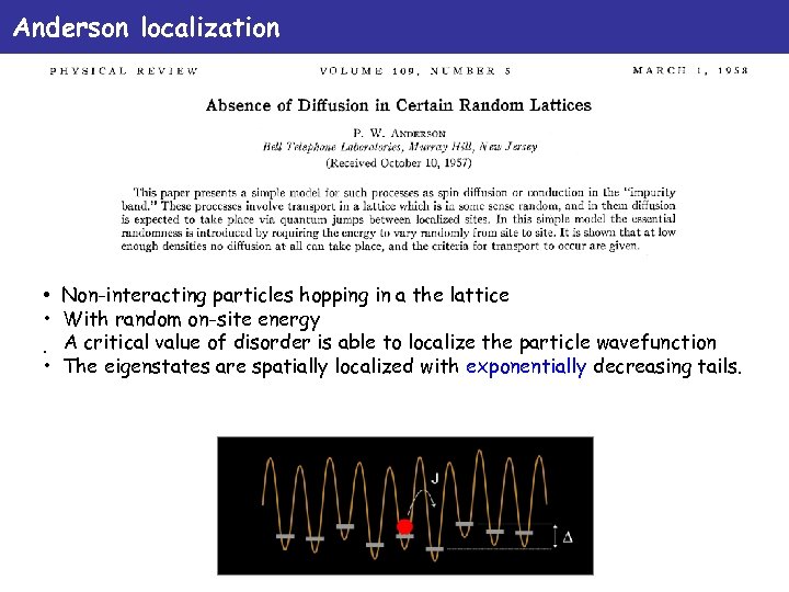 Anderson localization • Non-interacting particles hopping in a the lattice • With random on-site