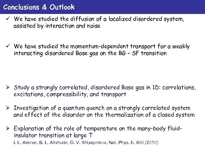 Conclusions & Outlook ü We have studied the diffusion of a localized disordered system,