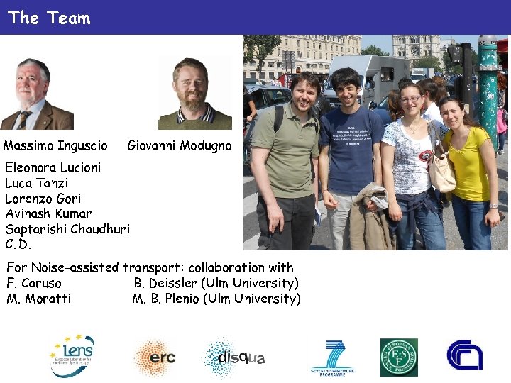The Team Massimo Inguscio Giovanni Modugno Eleonora Lucioni Luca Tanzi Lorenzo Gori Avinash Kumar