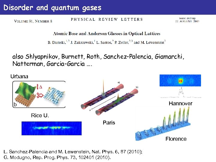 Disorder and quantum gases also Shlyapnikov, Burnett, Roth, Sanchez-Palencia, Giamarchi, Natterman, Garcia-Garcia …. Urbana