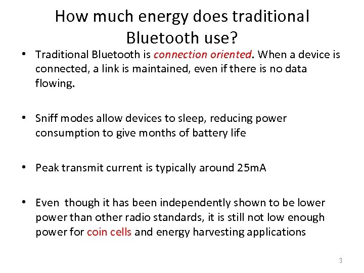 How much energy does traditional Bluetooth use? • Traditional Bluetooth is connection oriented. When