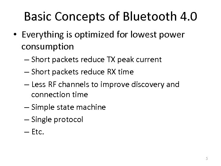 Basic Concepts of Bluetooth 4. 0 • Everything is optimized for lowest power consumption