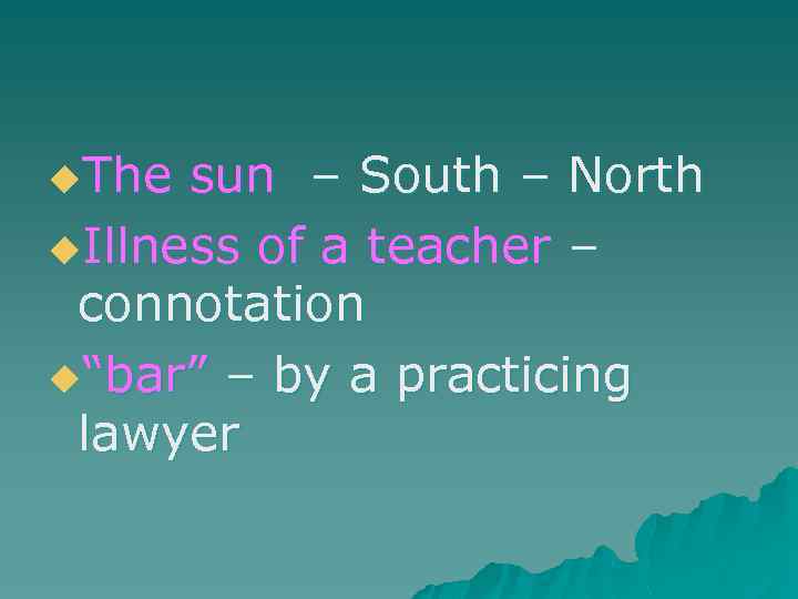 u. The sun – South – North u. Illness of a teacher – connotation