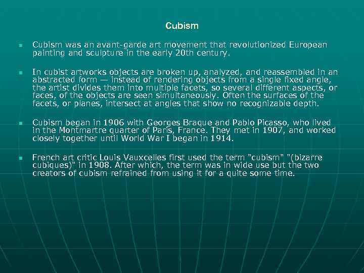 Cubism n n Cubism was an avant-garde art movement that revolutionized European painting and