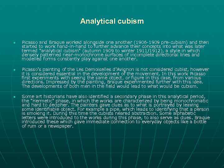 Analytical cubism n n n Picasso and Braque worked alongside one another (1906 -1909